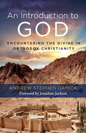 An Introduction to God: Encountering the Divine in Orthodox Christianity