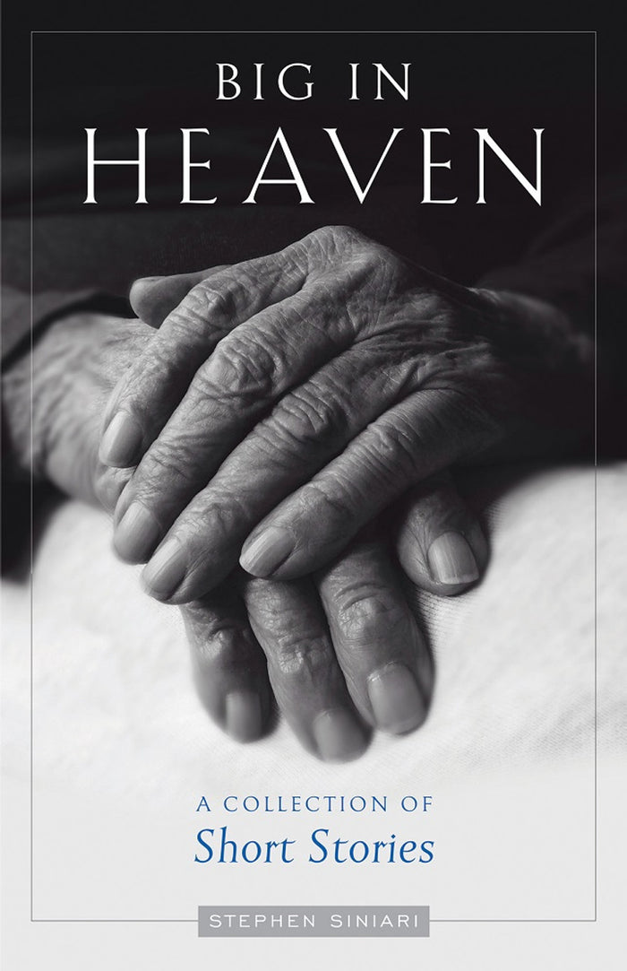 Big in Heaven: A Collection of Short Stories